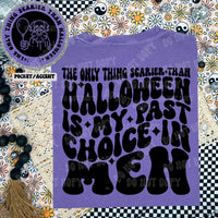 The Only Thing Scarier Than Halloween Is My Choice In Men - Tee