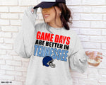 Game Days Are Better in Tennessee - Sweatshirt